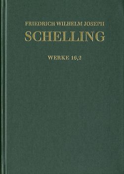 Friedrich Wilhelm Joseph Schelling: Historisch-kritische Ausgabe / Reihe I: Werke. Band 16,2: ›Ueber das Verhältniß der bildenden Künste zu der Natur‹, Kleinere Schriften 1807–1814