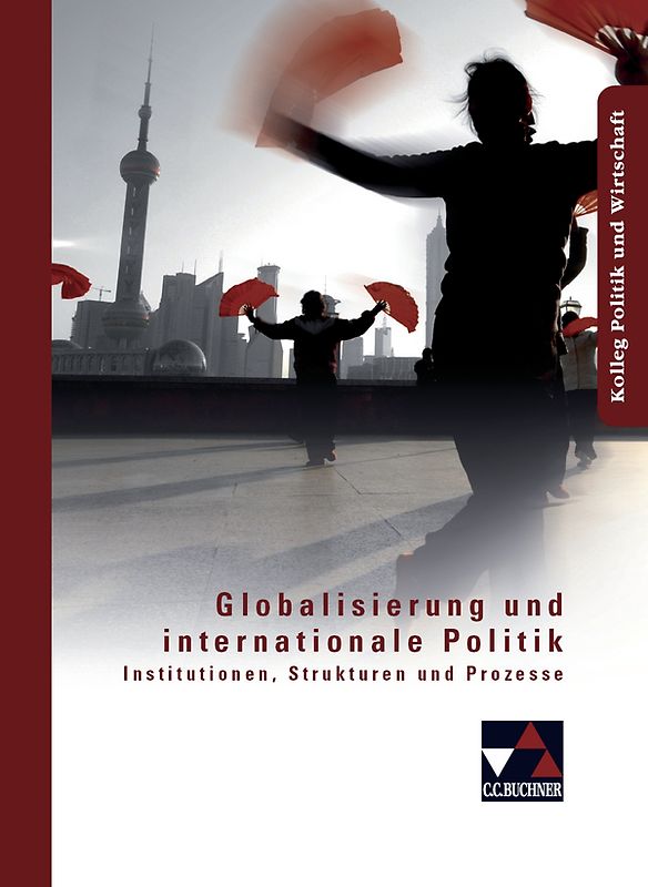 Kolleg Politik und Wirtschaft / Globalisierung und internationale Politik