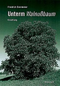 Unterm Walnussbaum. Erzählung