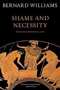 Shame and Necessity (Sather Classical Lectures)