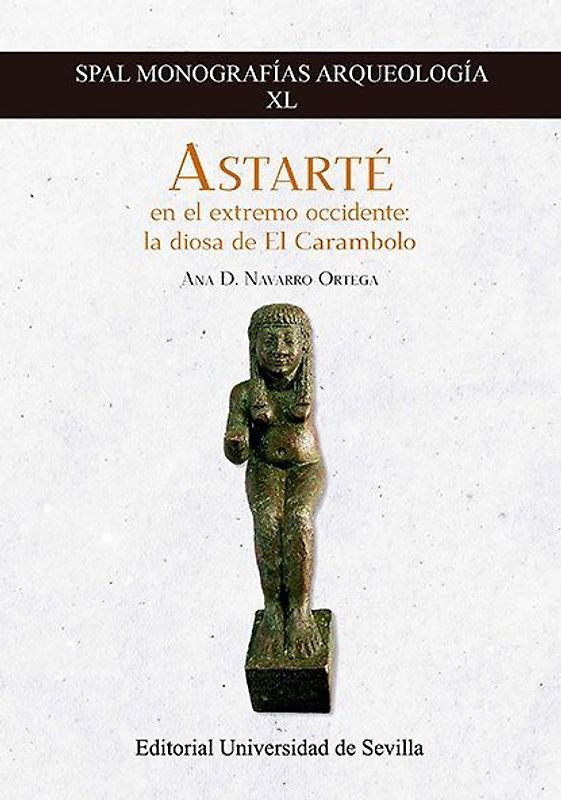 Astarté en el extremo occidente : la diosa de El Carambolo