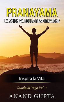 Pranayama: La Scienza della Respirazione