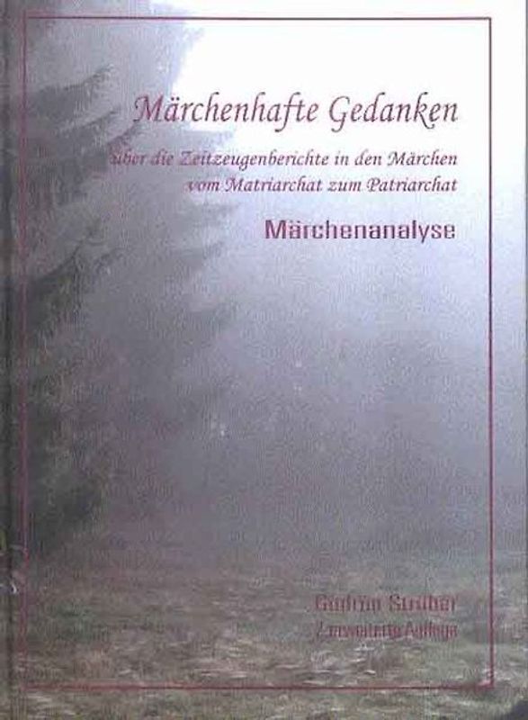 Märchenhafte Gedanken über die Zeitzeugenberichte in den Märchen vom Patriarchat zum Matriarchat
