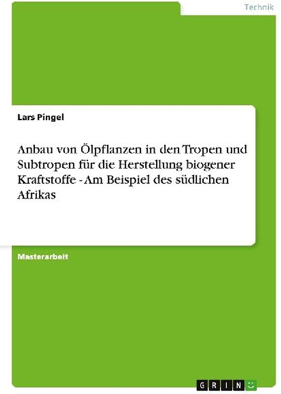 Anbau von Ölpflanzen in den Tropen und Subtropen für die Herstellung biogener Kraftstoffe - Am Beispiel des südlichen Afrikas