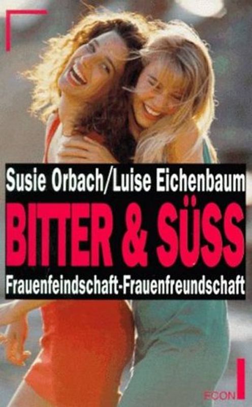 Bitter und süss. Frauenfeindschaft - Frauenfreundschaft