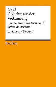 Gedichte aus der Verbannung. Eine Auswahl aus »Tristia« und »Epistulae ex Ponto«. Lateinisch/Deutsch
