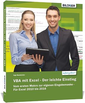 VBA mit Excel - Der leichte Einstieg: Vom ersten Makro zur eigenen Eingabemaske - Für Excel 2010 bis 2021, 365