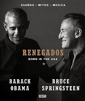 Renegados: Born In The USA = Renegades: Born in the USA: Suenos-Mitos-Musica