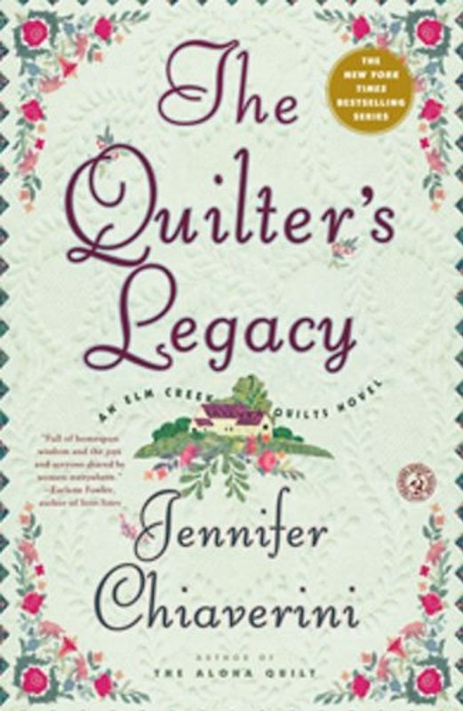 The Quilter's Legacy: An Elm Creek Quilts Novel (Elm Creek Quilts Novels) - Jennifer Chiaverini