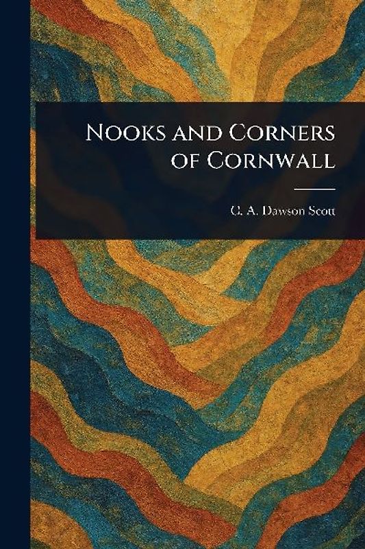 Nooks and Corners of Cornwall