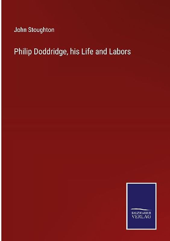 Philip Doddridge, his Life and Labors
