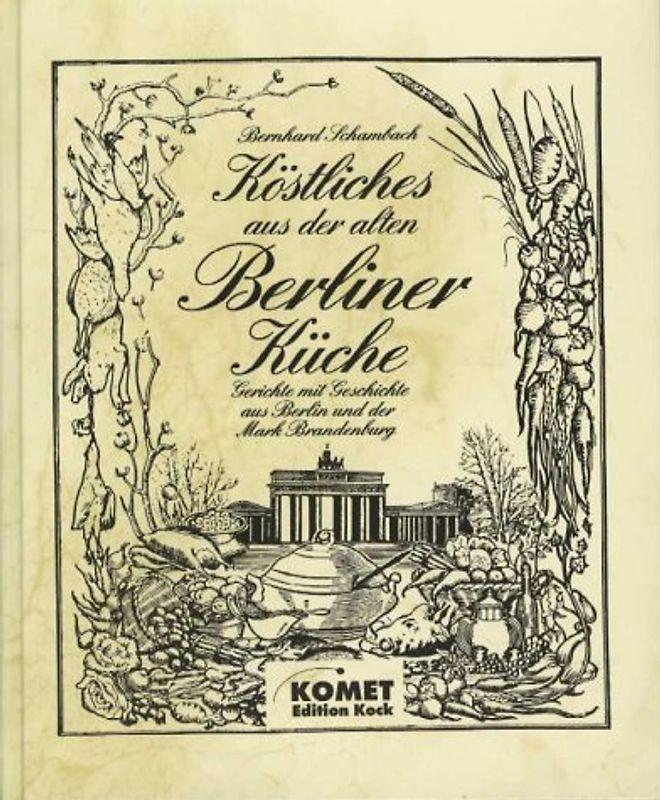 Köstliches aus der alten Berliner Küche