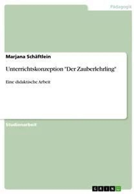 Unterrichtskonzeption "Der Zauberlehrling"