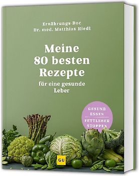 Meine 80 besten Rezepte für eine gesunde Leber
