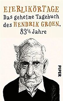 Eierlikörtage. Das geheime Tagebuch des Hendrik Groen, 83 1/4 Jahre