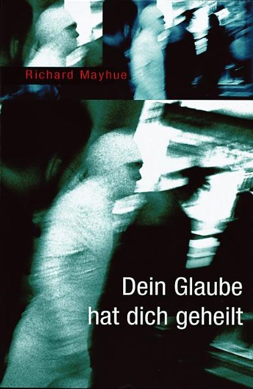 Dein Glaube hat dich geheilt