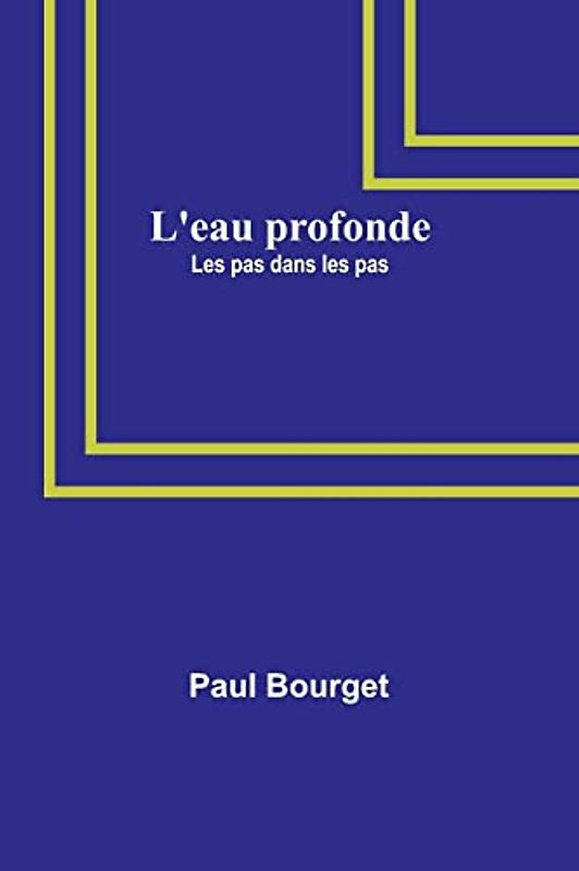 L'eau profonde; Les pas dans les pas
