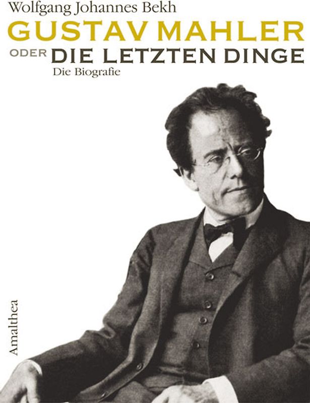 Gustav Mahler oder Die letzten Dinge