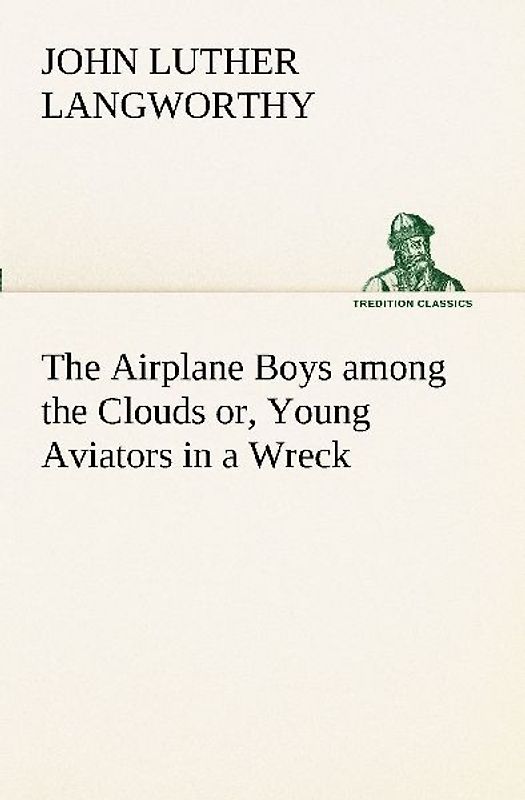 The Airplane Boys among the Clouds or, Young Aviators in a Wreck
