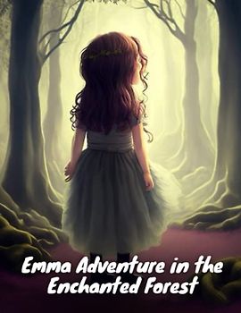 Emma Adventure in the Enchanted Forest: Short Stories for Girls about Courage, Perseverance & Self-Confidence I A Motivational Book For girls I Gift for Girls