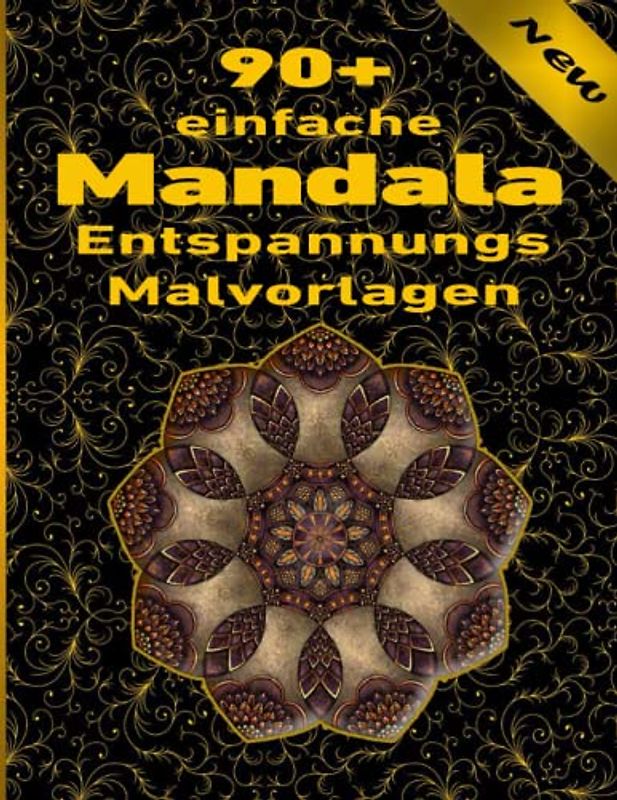 90+ einfache Mandala Entspannungs Malvorlagen: Ein Malbuch für Erwachsene mit mehr als 100 wunderbaren, Wunderschöne und entspannende Mandalas zum Stressabbau und zur Entspannung.