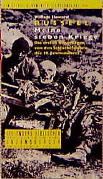 Meine sieben Kriege. Die ersten Reportagen von den Schlachtfeldern des 19. Jahrhunderts