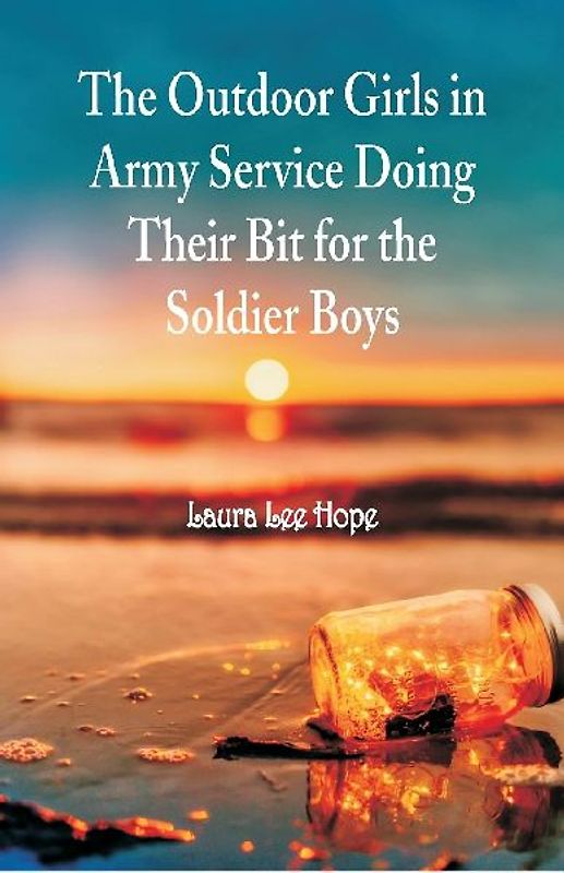 The Outdoor Girls in Army Service Doing Their Bit for the Soldier Boys