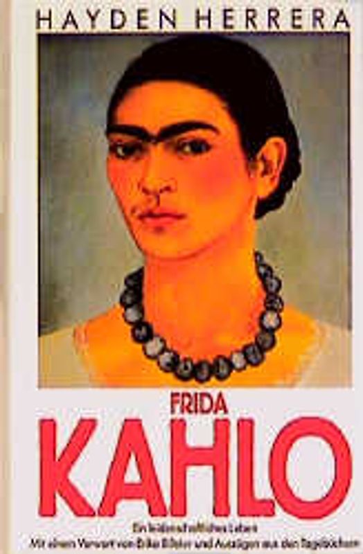 Frida Kahlo. Ein leidenschaftliches Leben