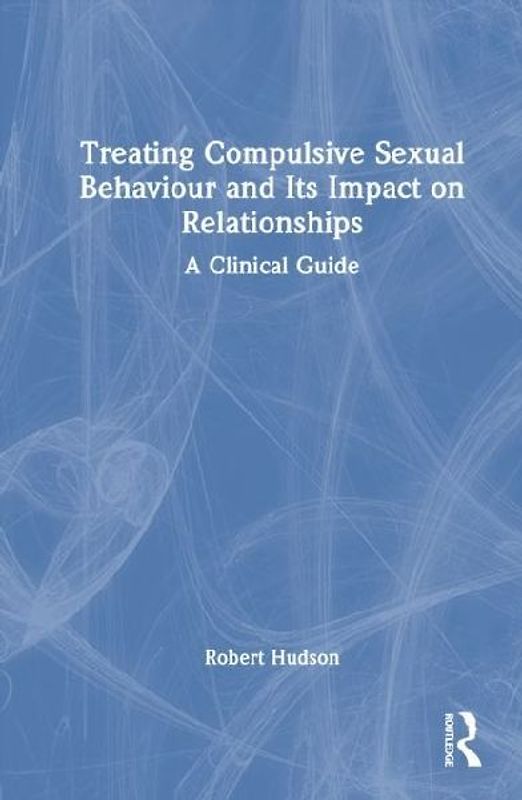 Treating Compulsive Sexual Behaviour and Its Impact on Relationships