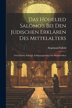 Das Hohelied Salomo's Bei Den Judischen Erklären Des Mittelalters