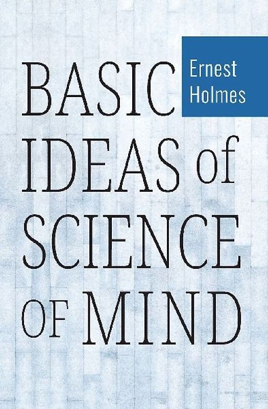 Basic Ideas of Science of Mind