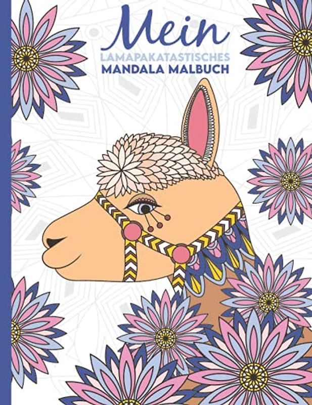 Mein lamapakatastisches Mandala Malbuch: 50 anspruchsvolle Lama und Alpaka Mandalas für Kinder zum Ausmalen und Entspannen.