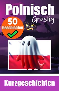 50 Kurze Gruselgeschichten auf Polnisch: Ein zweisprachiges Buch auf Polnisch und Deutsch
