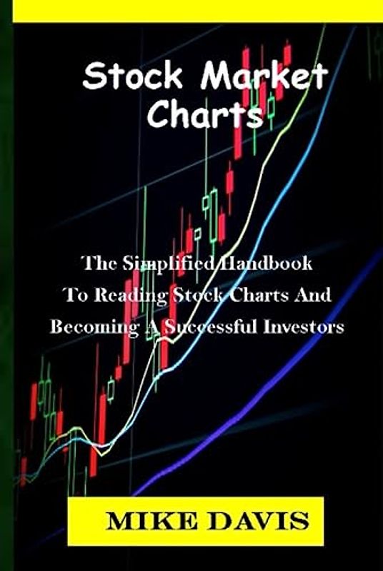 Stock Market Charts: The Simplified Handbook To Reading Stock Charts And Becoming A Successful Investors