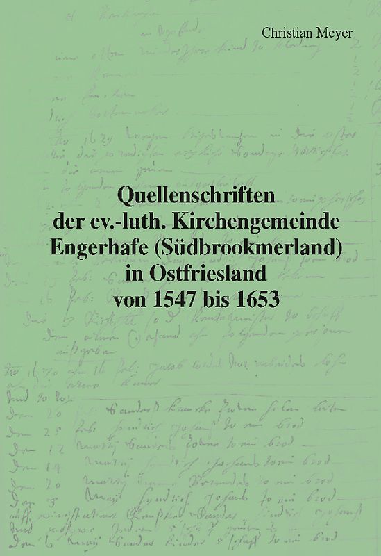 Quellenschriften der ev.-luth. Kirchengemeinde Engerhafe (Südbrookmerland) in Ostfriesland