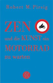 Zen und die Kunst, ein Motorrad zu warten. Roman
