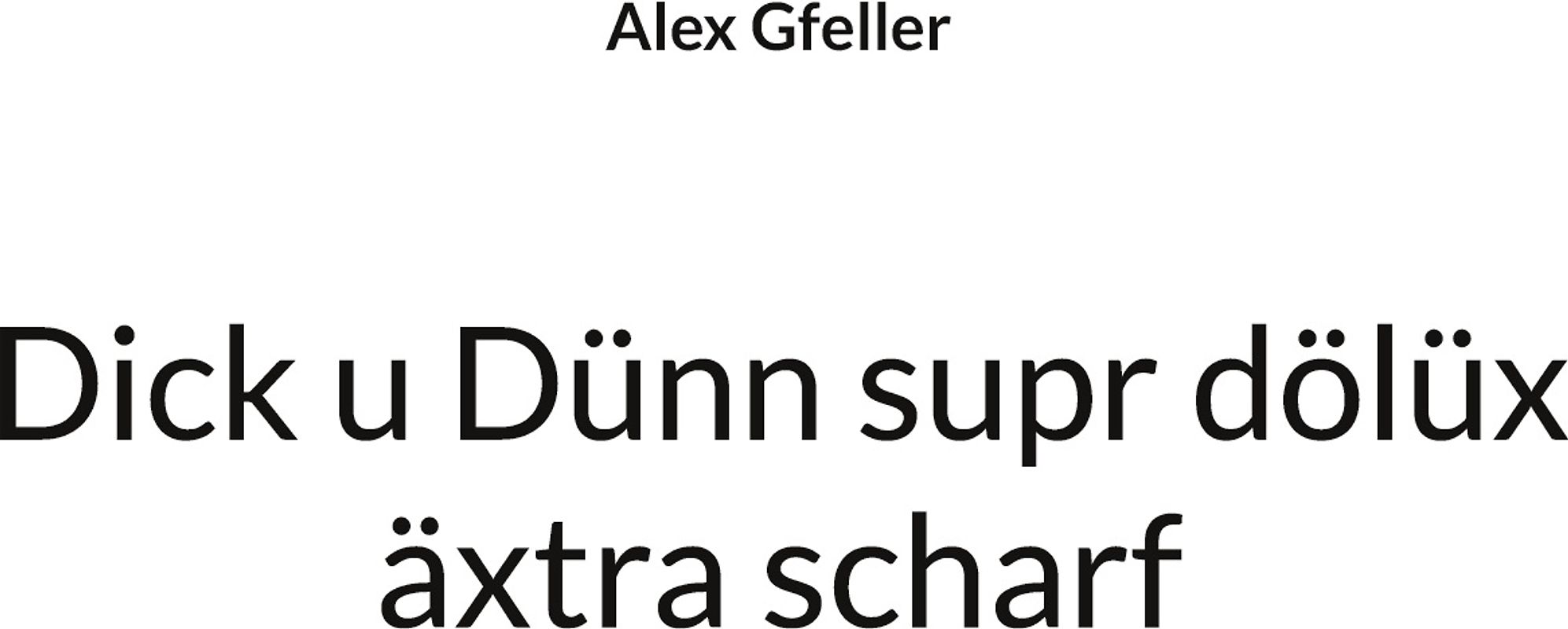 Dick u Dünn supr dölüx äxtra scharf