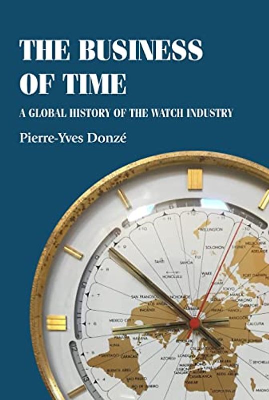 Studies in Design and Material Culture: A global history of the watch industry (Studies in Design & Material Culture)
