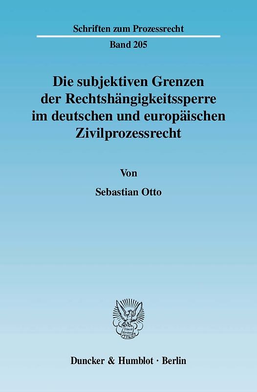 Die subjektiven Grenzen der Rechtshängigkeitssperre im deutschen und europäischen Zivilprozessrecht.