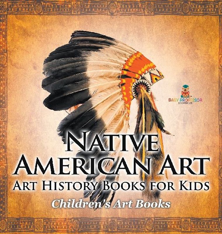Native American Art - Art History Books for Kids | Children's Art Books