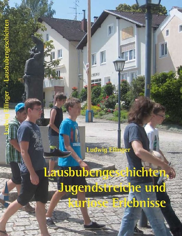 Lausbubengeschichten, Jugendstreiche und kuriose Erlebnisse