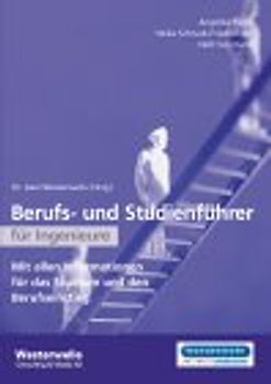Berufs- und Studienführer für Ingenieure. Alle Informationen zu Studium und Beruf