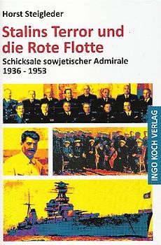 Stalins Terror und die Rote Flotte. Schicksale sowjetischer Admirale 1936-1953
