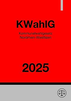 Kommunalwahlgesetz Nordrhein-Westfalen - KWahlG NRW 2025