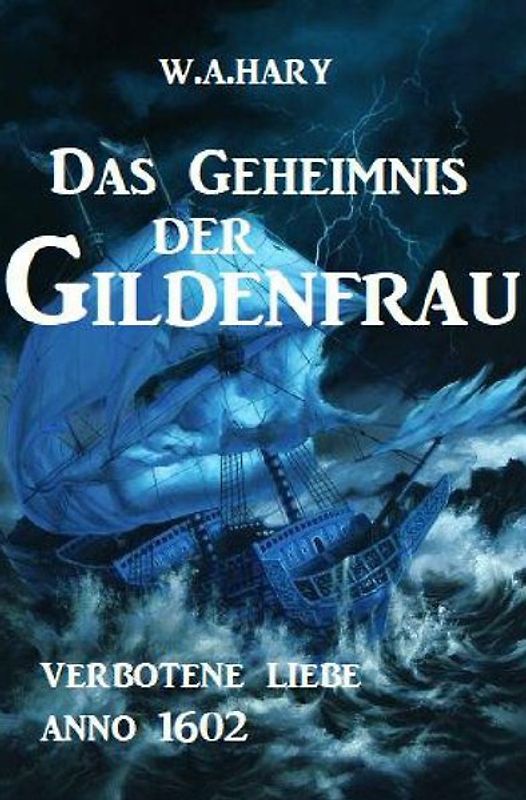 Das Geheimnis der Gildenfrau: Verbotene Liebe Anno 1602
