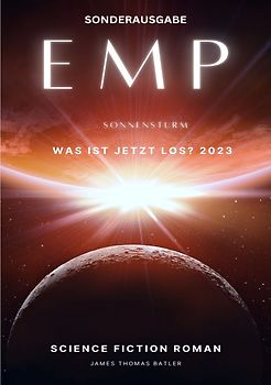 EMP Was ist jetzt los? 2023 - James und Louisas Reise nach Korfu - SCIENCE FICTION ROMAN -by James Thomas Batler: EMP-Thriller -SONDERAUSGABE