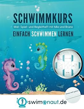 Einfach schwimmen lernen - swimonaut: Mal- Spiel - und Begleitheft zum Schwimmkurs