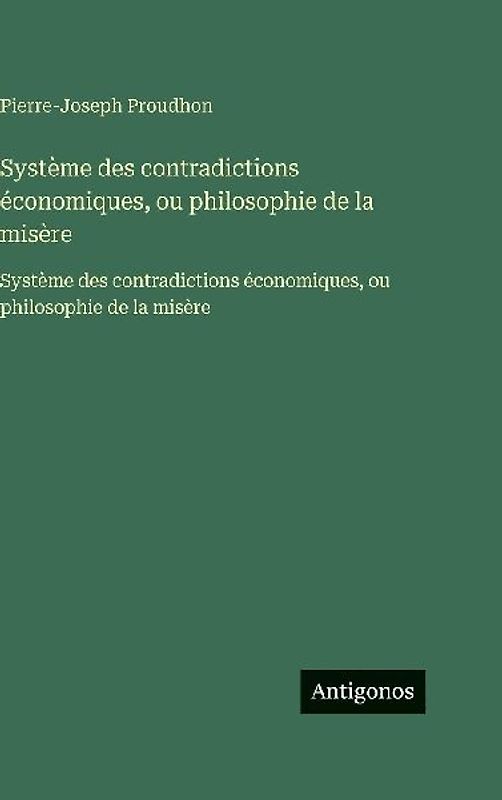 Système des contradictions économiques, ou philosophie de la misère