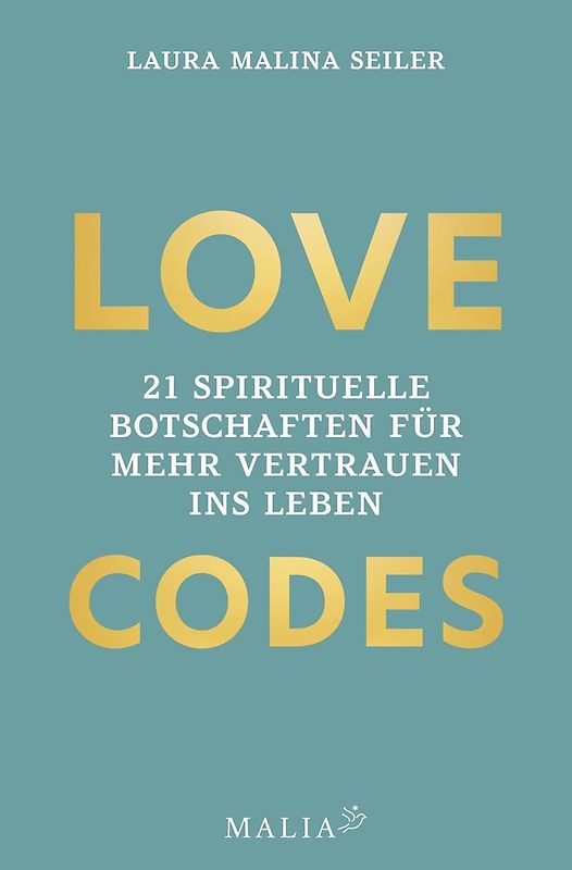 LOVE CODES - 21 spirituelle Botschaften für mehr Vertrauen ins Leben