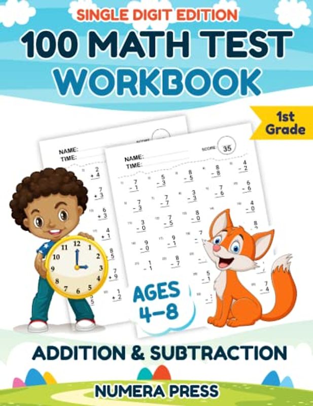 100 Math Test Workbook Addition And Subtraction 1st Grade - Single Digit Edition: Daily Math Test Book For Kindergartener Kids Ages 4-8 With Everyday Practice Worksheets